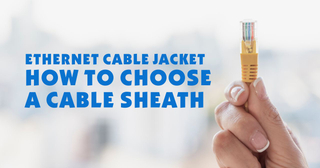 ETHERNET CABLE JACKET - HOW TO CHOOSE A CABLE SHEATH.jpg