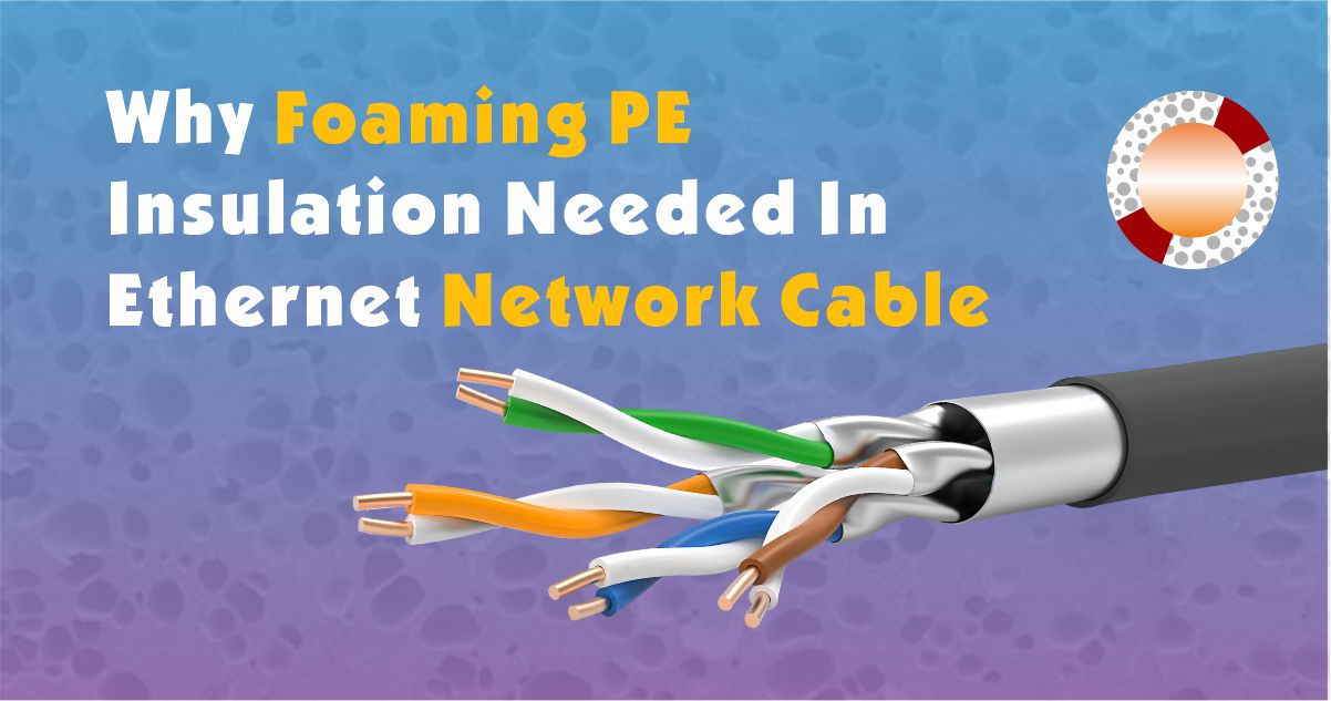 Por que o isolamento PE espumante é necessário em cabos de rede Ethernet