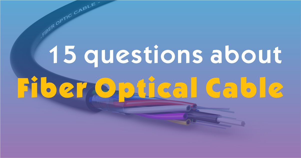 15 perguntas sobre cabos de fibra óptica